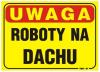 Tablica 35*25cm uwaga! roboty na dachu