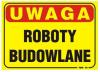 Tablica 35*25cm uwaga! roboty budowlane